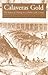 Calaveras Gold: The Impact Of Mining On A Mother Lode County (Shepperson Series in Nevada History)