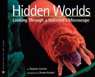 Hidden Worlds: Looking Through a Scientist's Microscope (Scientists in the Field)