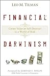 Financial Darwinism: Create Value or Self-Destruct in a World of Risk Financial Darwinism: Create Value or Self-Destruct in a World of Risk