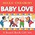 Baby Love (Boxed Set): A Board Book Gift Set/All Fall Down; Clap Hands; Say Goodnight; Tickle, Tickle