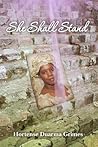 She Shall Stand: Testimony of the Unending Capacity of God's Grace and Love