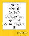 Practical Methods for Self-Development: Spiritual, Mental, Physical