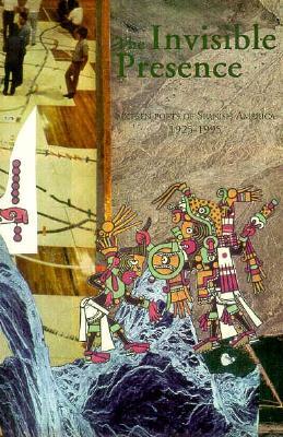 The Invisible Presence: Sixteen Poets of Spanish America 1925-1995 (Paperback)