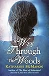 A Way Through the Woods by Katharine McMahon