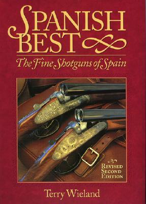 Spanish Best: The Fine Shotguns of Spain (Hardcover)