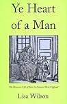 Ye Heart of a Man: The Domestic Life of Men in Colonial New England Ye Heart of a Man: The Domestic Life of Men in Colonial New England