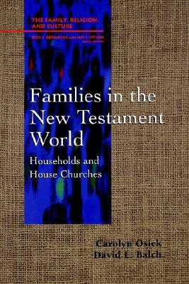 Families in the New Testament World: Households and House Churches (Family, Religion, and Culture)