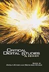 Critical Digital Studies: A Reader Critical Digital Studies: A Reader
