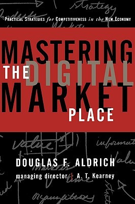 Mastering the Digital Marketplace: Practical Strategies for Competitiveness in the New Economy (Hardcover)
