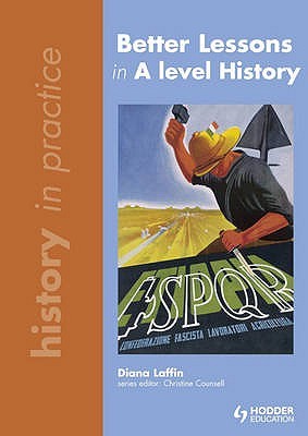 Better Lessons in a Level History (History in Practice)