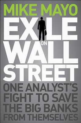 Exile on Wall Street: One Analyst's Fight to Save the Big Banks from Themselves (Hardcover)