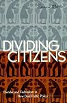 Dividing Citizens: Gender and Federalism in New Deal Public Policy Dividing Citizens: Gender and Federalism in New Deal Public Policy