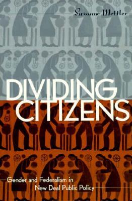 Dividing Citizens: Gender and Federalism in New Deal Public Policy (Paperback)