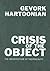 Crisis of the Object: The A...