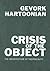 Crisis of the Object by Gevork Hartoonian