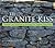 The Granite Kiss by Kevin Gardner The Granite Kiss by Kevin Gardner