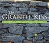 The Granite Kiss: Traditions and Techniques of Building New England Stone Walls