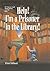 Help! I'm a Prisoner in the Library