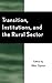 Transition, Institutions and the Rural Sector by Max Spoor