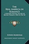 The Real America in Romance: A Rescued Destiny the Age of British Triumph 1700 to 1763 V8
