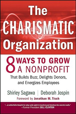 The Charismatic Organization: Eight Ways to Grow a Nonprofit That Builds Buzz, Delights Donors, and Energizes Employees (Hardcover)