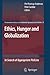 Ethics, Hunger and Globalization: In Search of Appropriate Policies (The International Library of Environmental, Agricultural and Food Ethics, 12)