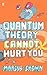 Quantum Theory Cannot Hurt You by Marcus Chown