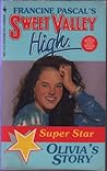 Olivia's Story (Sweet Valley High, Super Star #4) Olivia's Story (Sweet Valley High, Super Star #4)