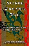 Spider Woman's Web: Traditional Native American Tales About Women's Power