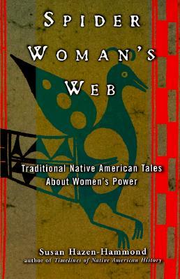 Spider Woman's Web: Traditional Native American Tales About Women's Power (Paperback)