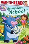 Benny Says, "Achoo!" (Dora the Explorer)