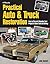 Practical Auto & Truck Restoration HP1547: How to Plan and Organize Your Project to Save Time and Money