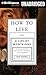 How to Live: Or a Life of Montaigne in One Question and Twenty Attempts at an Answer