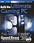 Build the Ultimate Gaming Machine (ExtremeTech)