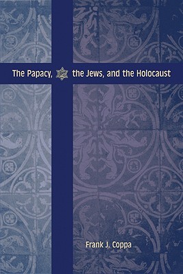 The Papacy, the Jews, and the Holocaust (Paperback)