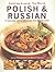 Polish and Russian: 70 Traditional Step-by-Step Dishes from Eastern Europe (Cooking Around The World)