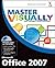 Master VISUALLY Microsoft Office 2007
