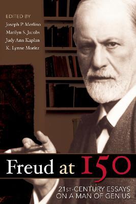 Freud at 150: Twenty First Century Essays on a Man of Genius (Paperback)