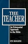 The Teacher: An Existential Approach to the Bible The Teacher: An Existential Approach to the Bible