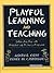 Playful Learning and Teaching: Integrating Play into Preschool and Primary Programs