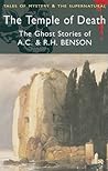 The Temple of Death: The Ghost Stories of A. C. & R. H. Benson (Tales of Mystery & the Supernatural)