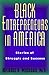 Black Entrepreneurs in America: Stories of Struggle and Success