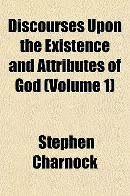 Discourses Upon the Existence and Attributes of God (Volume 1)