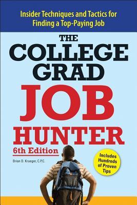 The College Grad Job Hunter: Insider Techniques and Tactics for Finding a Top-paying Job (Paperback)