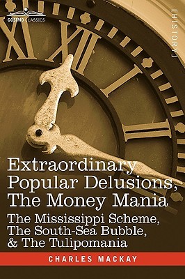 Extraordinary Popular Delusions, The Money Mania