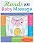 Hands On Baby Massage: The New System that Makes Baby Massage a Snap