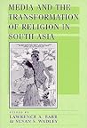 Media and the Transformation of Religion in South Asia (Anniversary Collection) Media and the Transformation of Religion in South Asia (Anniversary Collection)