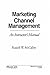 Marketing Channel Management: An Instructor's Manual