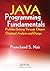 Java Programming Fundamentals: Problem Solving Through Object Oriented Analysis and Design