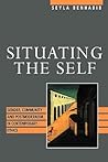 Situating the Self: Gender, Community, and Postmodernism in Contemporary Ethics